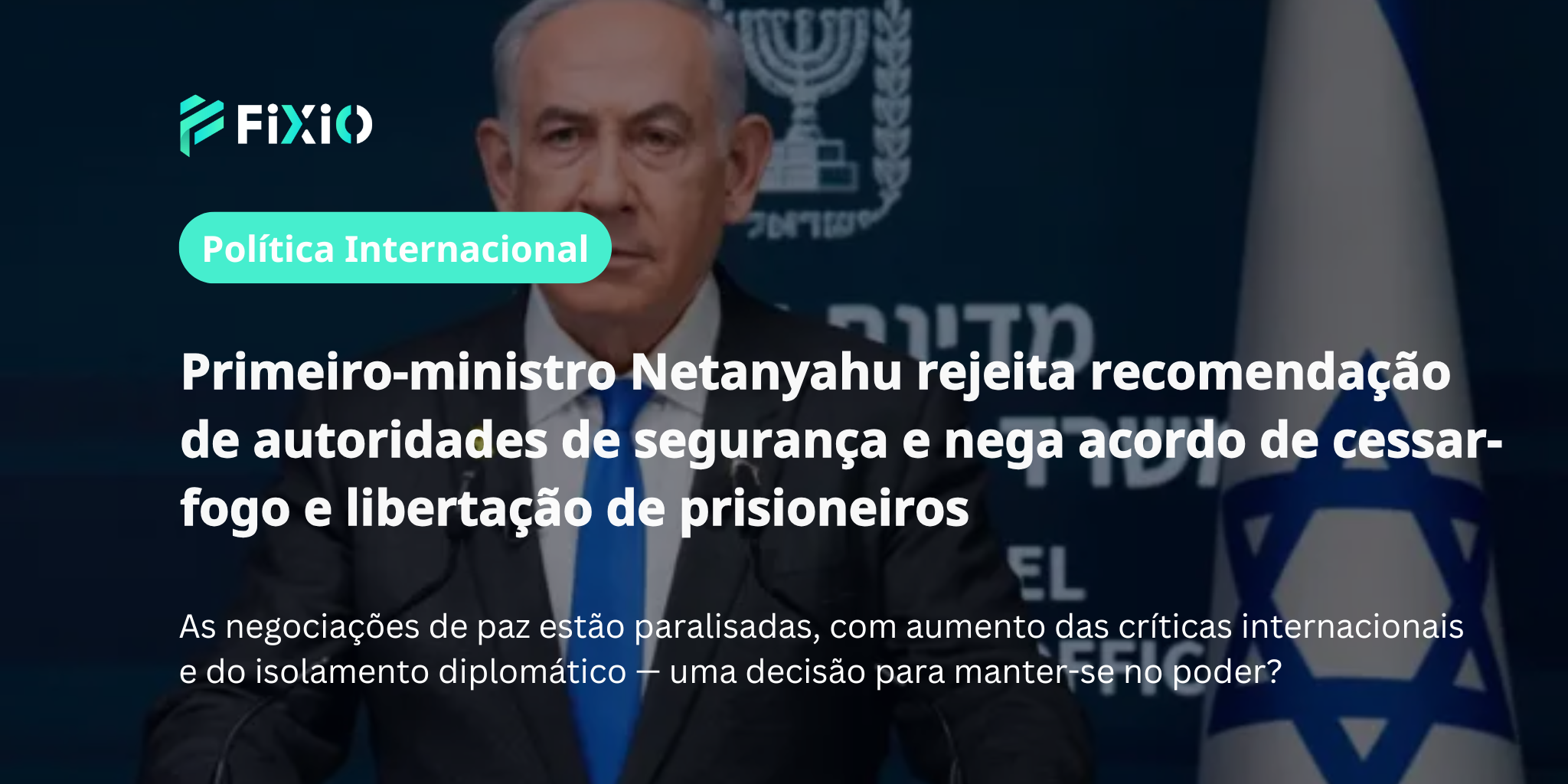 Netanyahu rejeita cessar-fogo e libertação de prisioneiros | Caminho das negociações de paz e reações internacionais