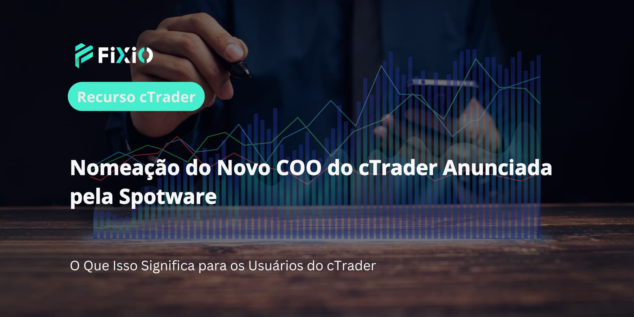 Nomeação do Novo COO do cTrader Anunciada pela Spotware