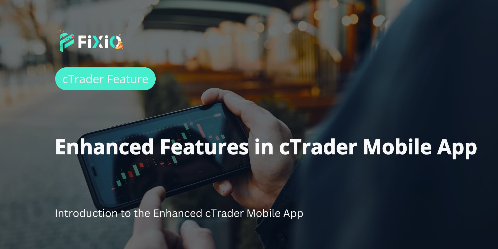 Enhanced Features in cTrader Mobile App