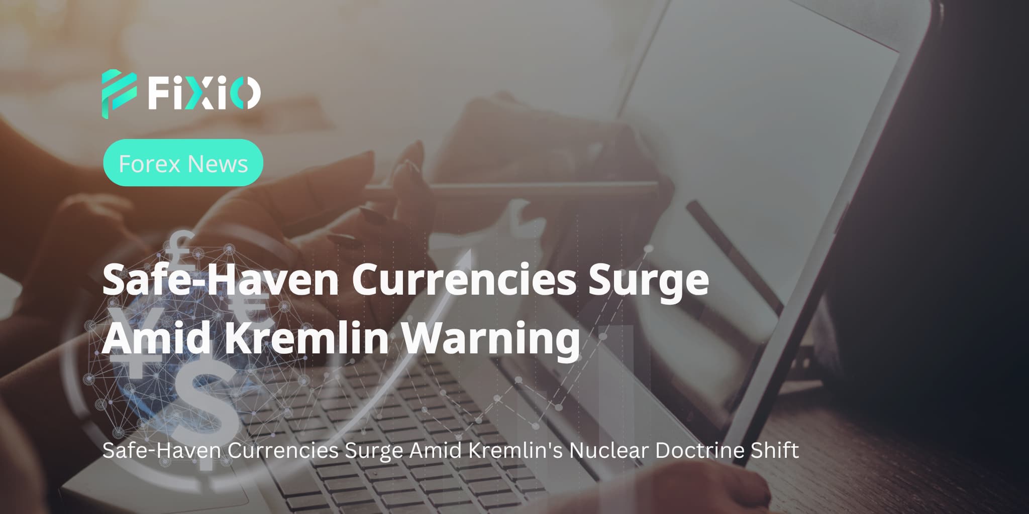 Safe-Haven Currencies Surge Amid Kremlin Warning