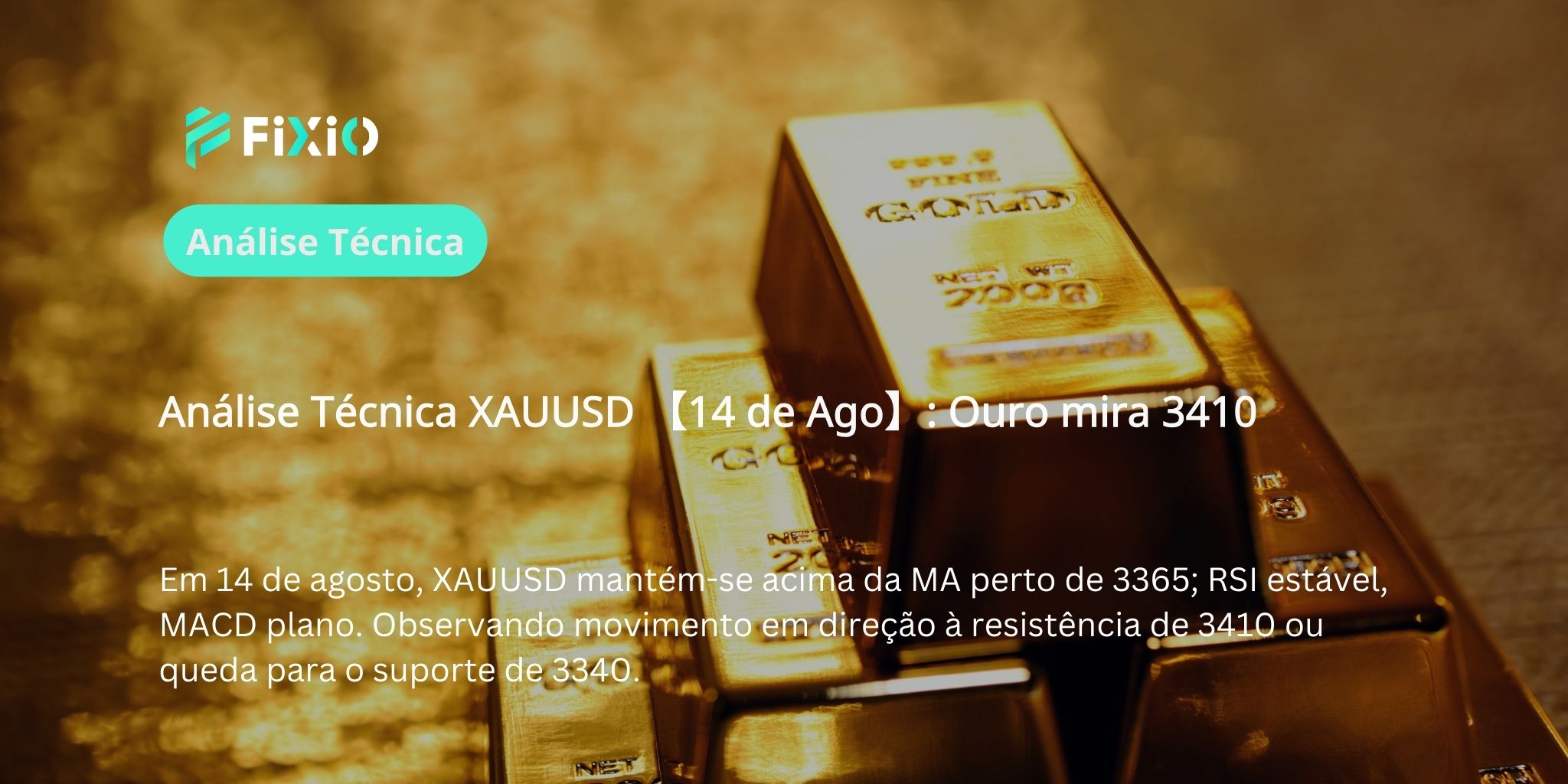 Análise Técnica XAUUSD 【14 de Ago】: Ouro mira 3410
