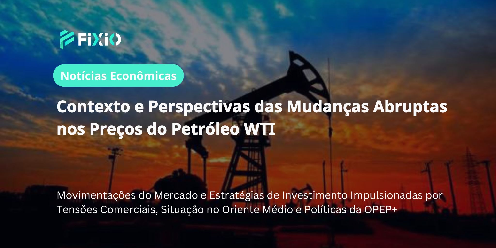 Últimas Tendências dos Preços do Petróleo WTI: Impacto das Tensões Comerciais e Riscos Geopolíticos no Mercado