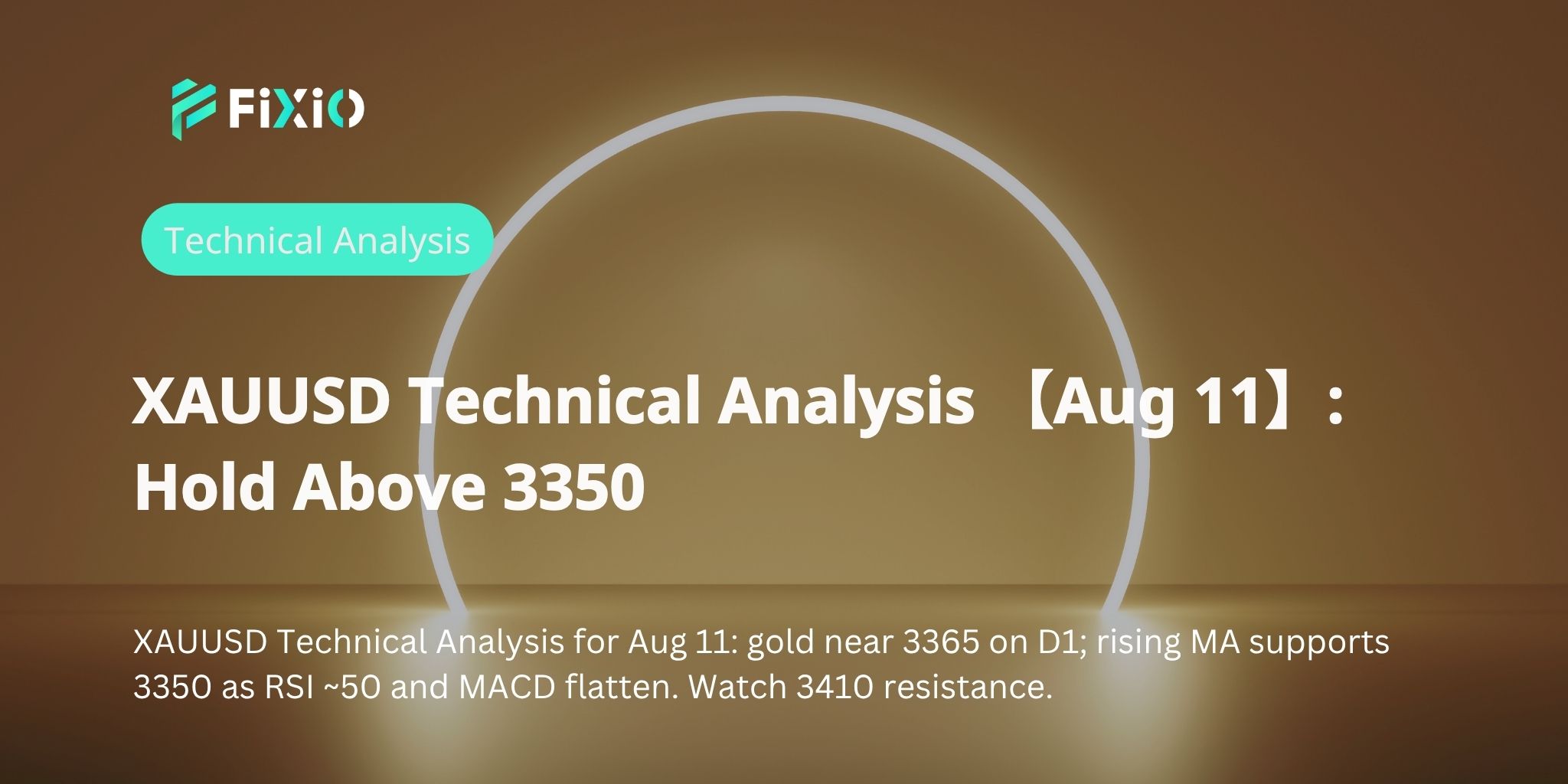 XAUUSD Technical Analysis 【Aug 11】: Hold Above 3350