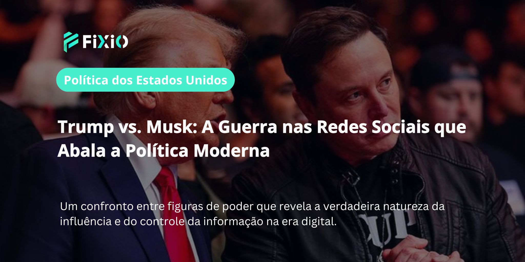 Trump vs. Musk: A Batalha nas Redes Sociais que Revela o Poder Digital na Política Moderna