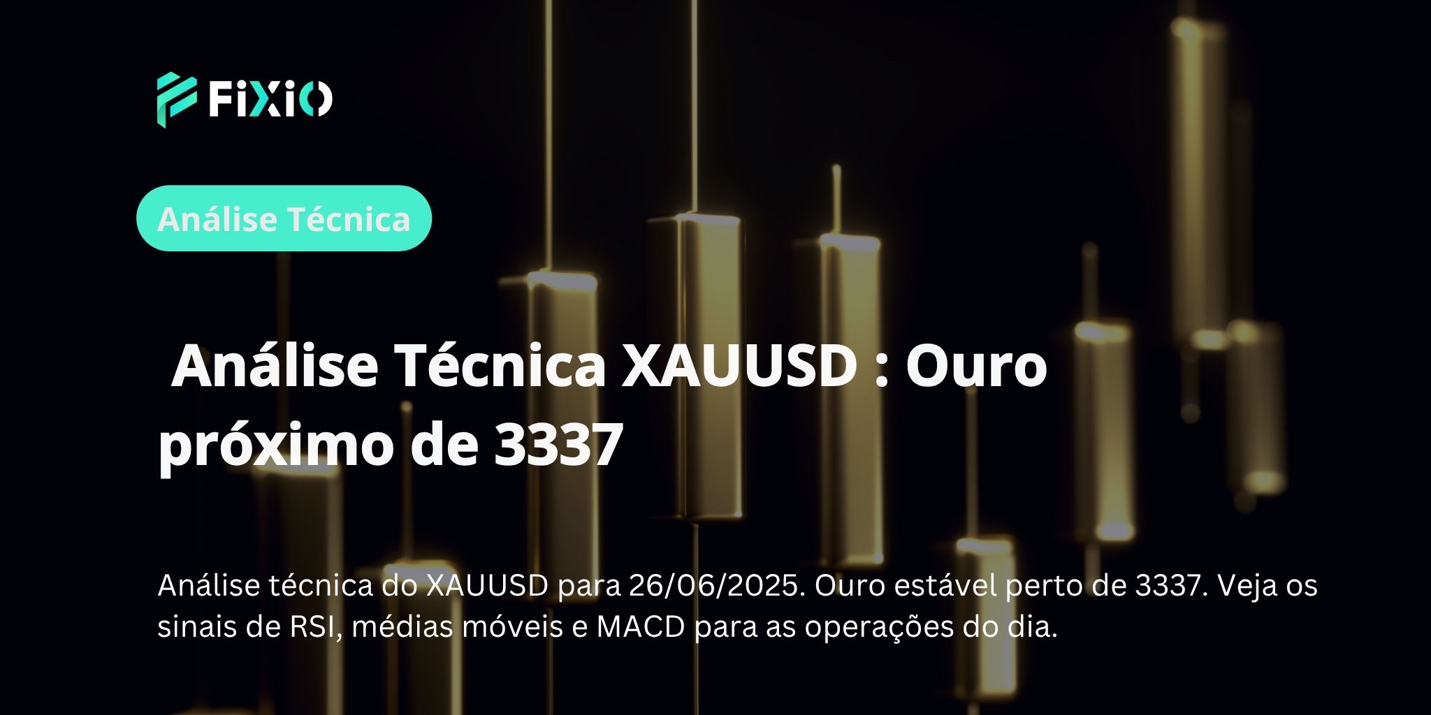Análise Técnica XAUUSD 【26 de junho de 2025】: Ouro próximo de 3337