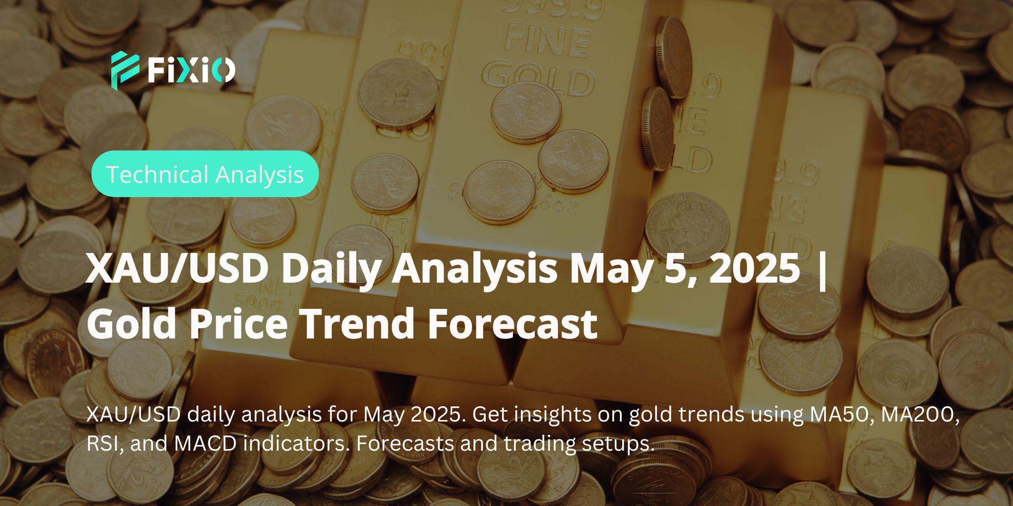 XAU/USD Daily Analysis May 5, 2025 |  Gold Price Trend Forecast