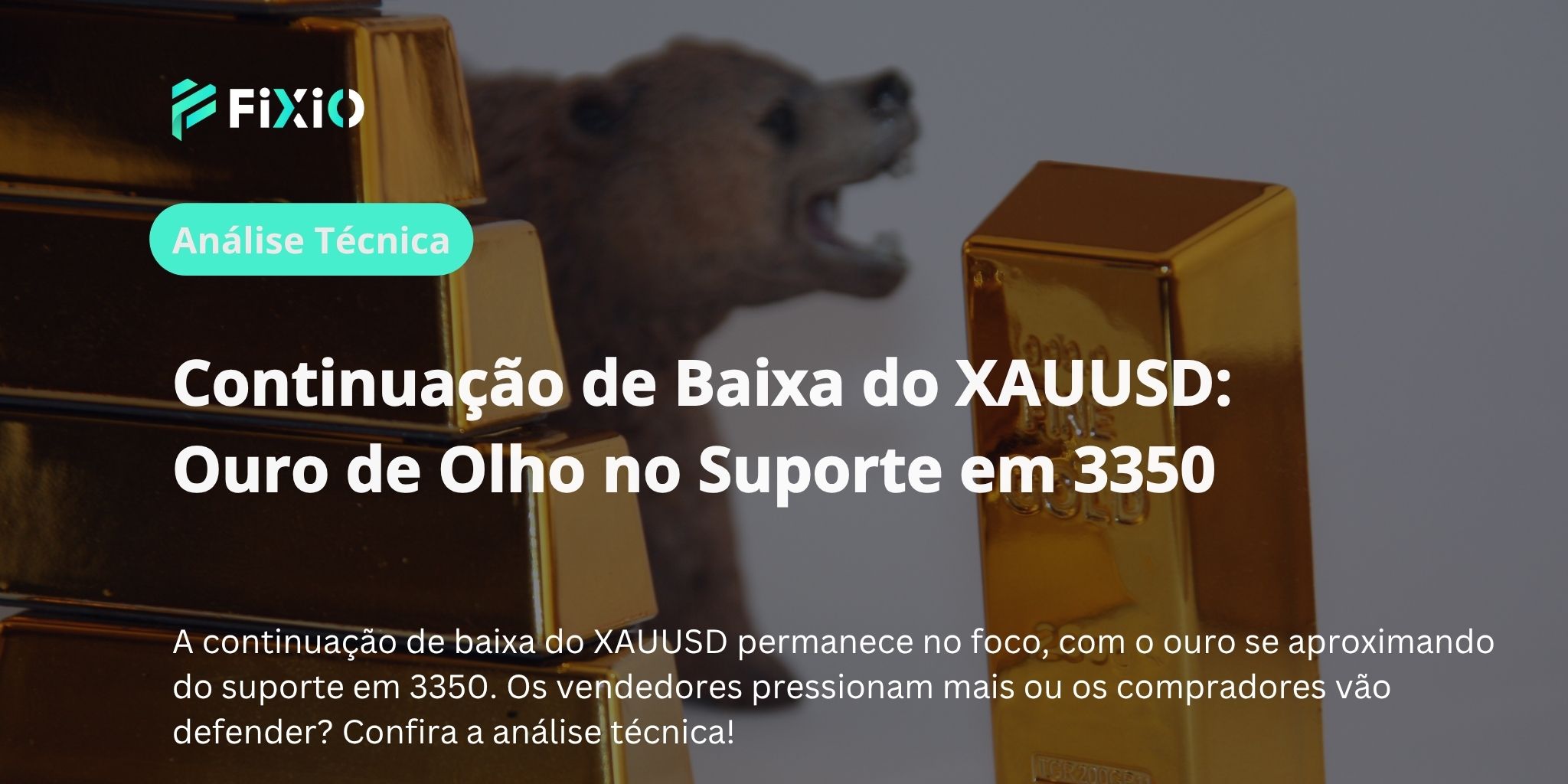 Continuação de Baixa do XAUUSD: Ouro de Olho no Suporte em 3350