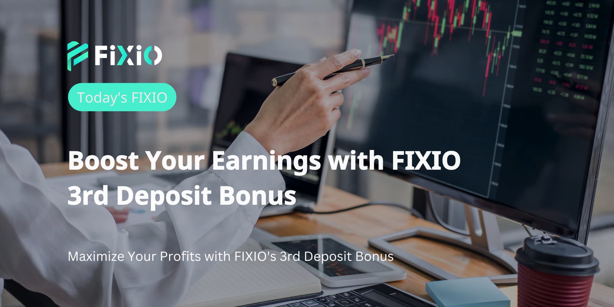 Boost Earnings with FIXIO 3rd Deposit Bonus