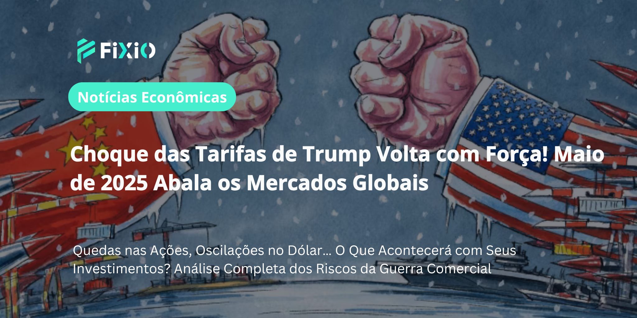 Turbulência no Mercado com a Reaceleração da Guerra Comercial desde Maio de 2025｜Impacto das Políticas Tarifárias de Trump nos Preços das Ações e Câmbio