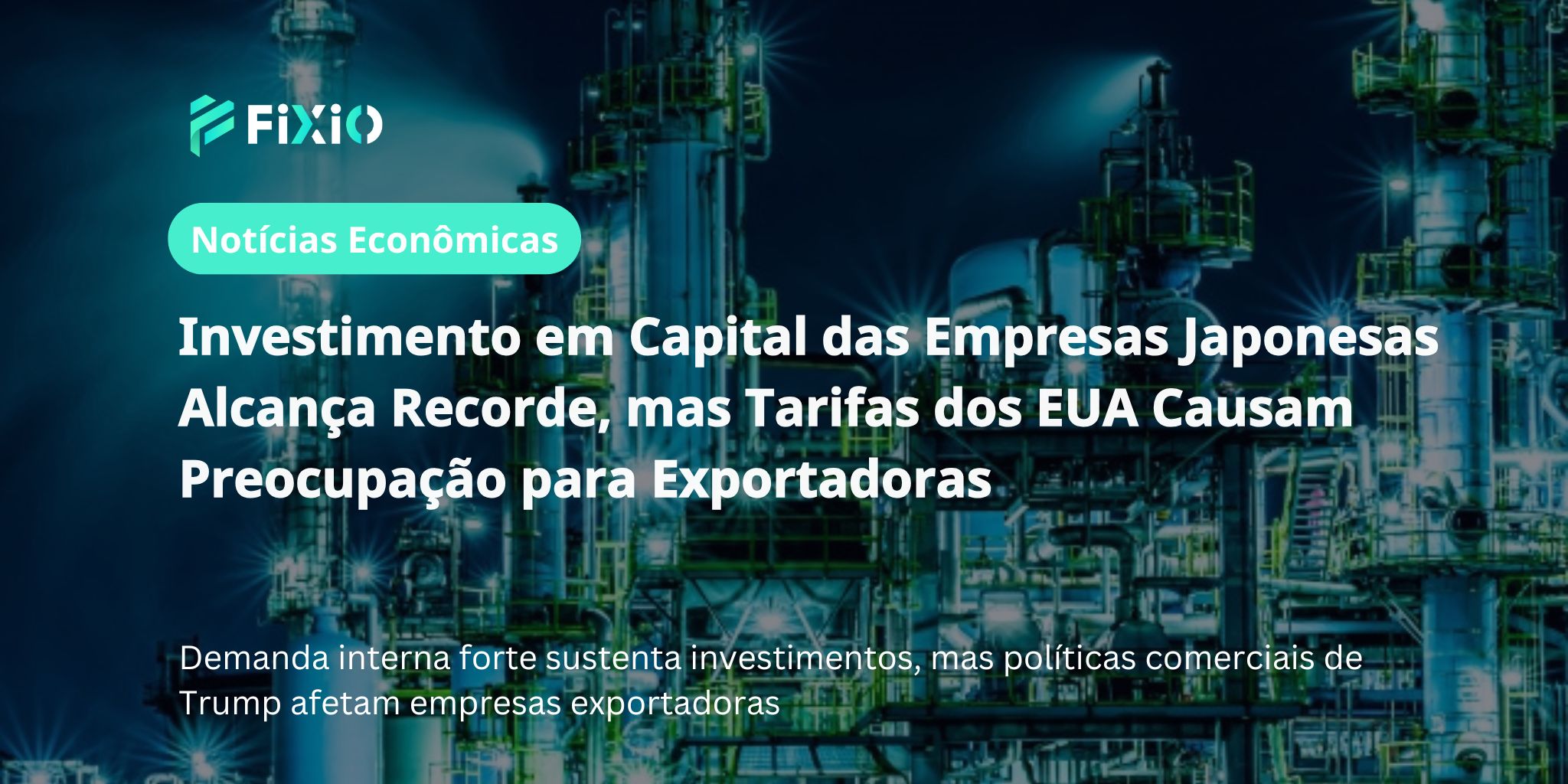 Investimento Empresarial no Japão atinge Recorde, mas Tarifas dos EUA Freiam Investimentos em Exportação