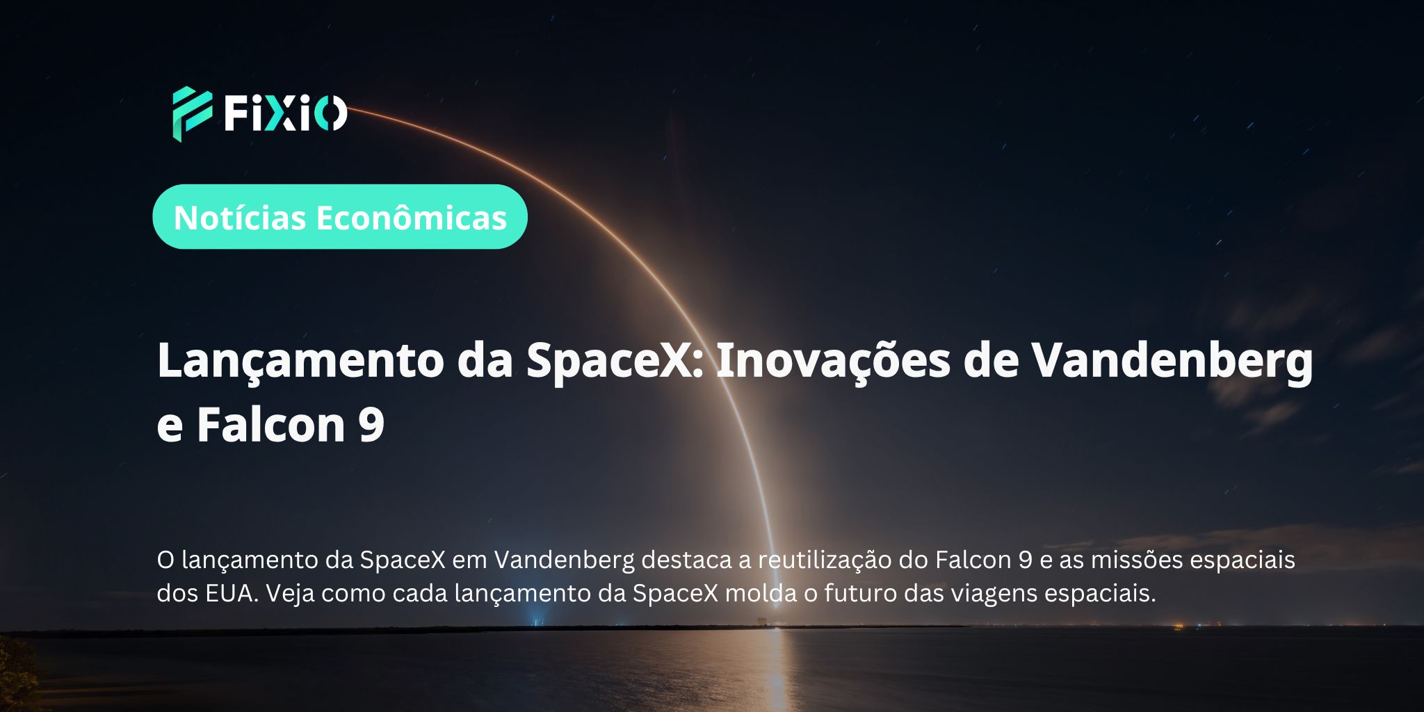 Lançamento da SpaceX: Inovações de Vandenberg e Falcon 9