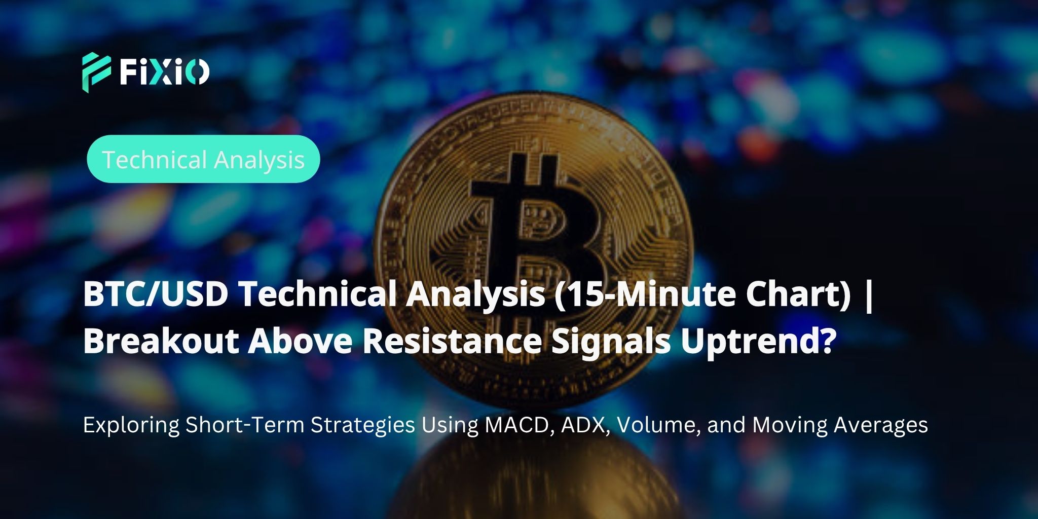 BTC/USD Technical Analysis : Breaking Recent Highs, Room for Further Upside?
