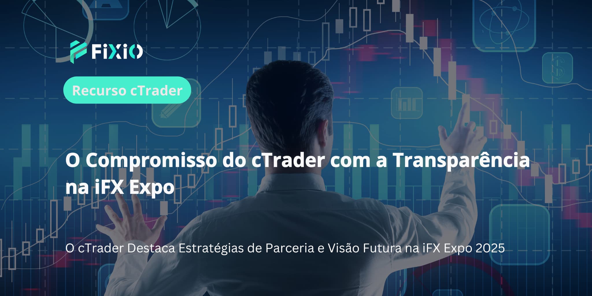 O Compromisso do cTrader com a Transparência na iFX Expo