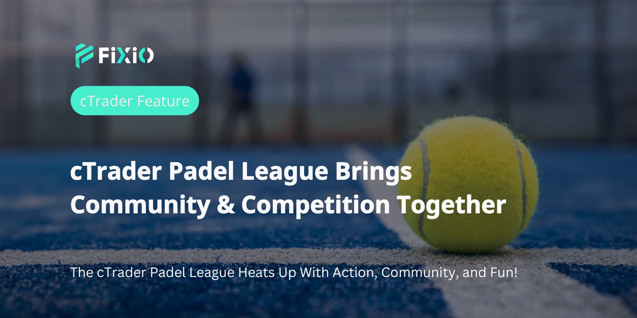 cTrader Padel League Brings Community & Competition Together