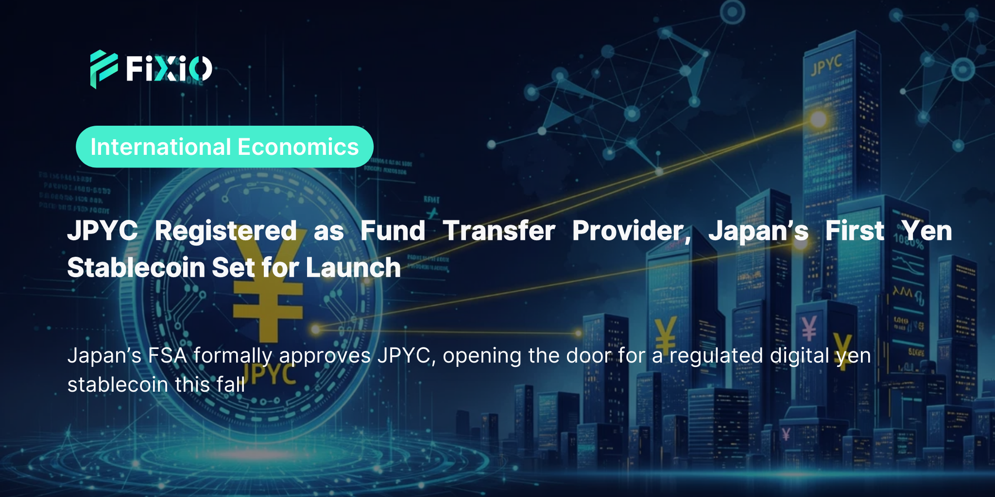 JPYC Registered as Fund Transfer Provider: Japan’s First Yen Stablecoin Set to Launch