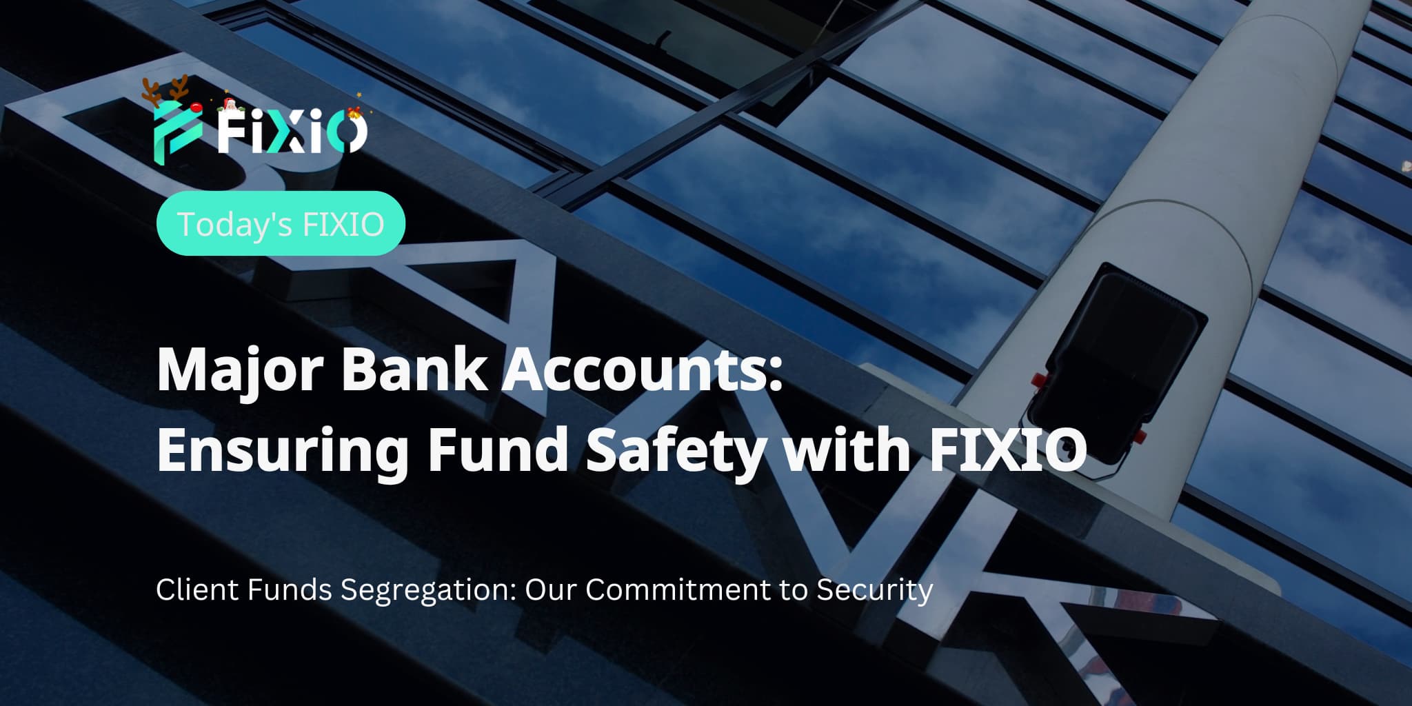 Major Bank Accounts: Ensuring Fund Safety with FIXIO