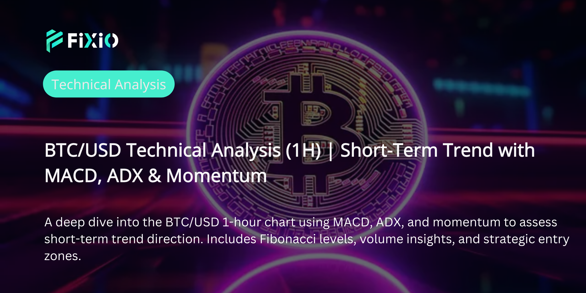 BTC/USD Technical Analysis (1H Chart) – Momentum, MACD, and ADX Insights for Short-Term Trend