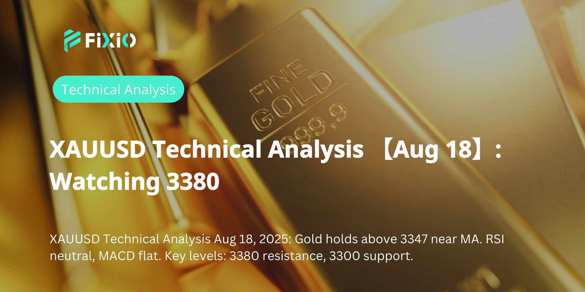 XAUUSD Technical Analysis 【Aug 18】: Watching 3380
