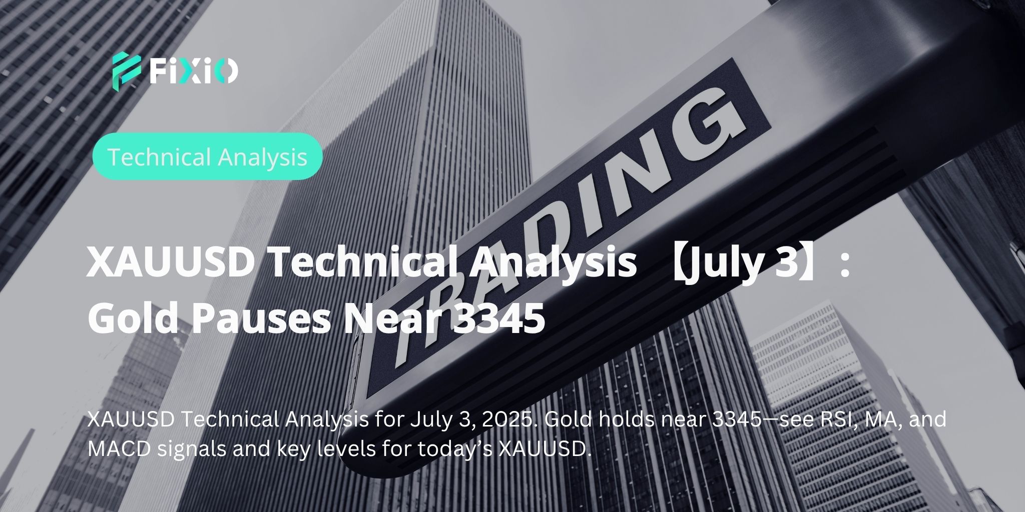 XAUUSD Technical Analysis 【July 3】: Gold Pauses Near 3345