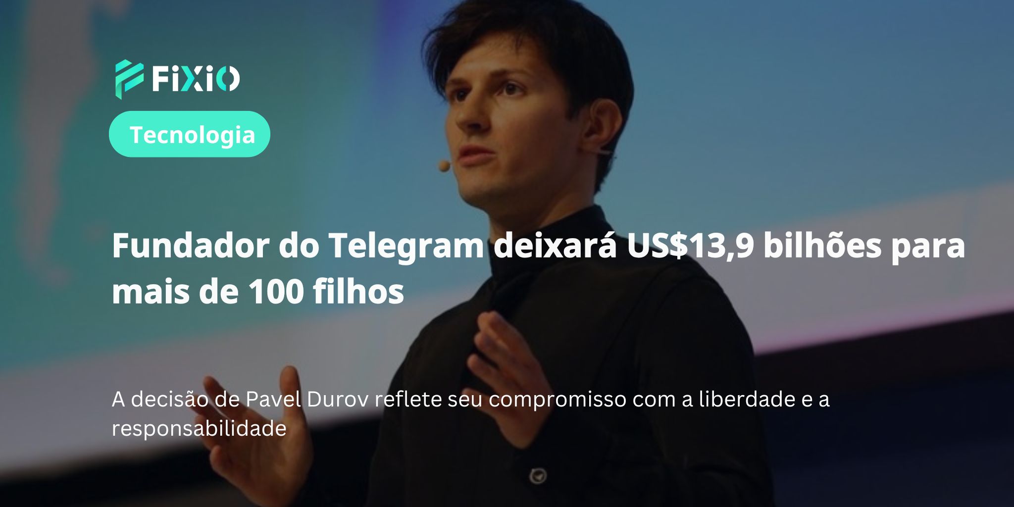 [Fundador do Telegram] Deixará US$ 13,9 bilhões para mais de 100 filhos｜A decisão de um bilionário em defesa da privacidade e da liberdade