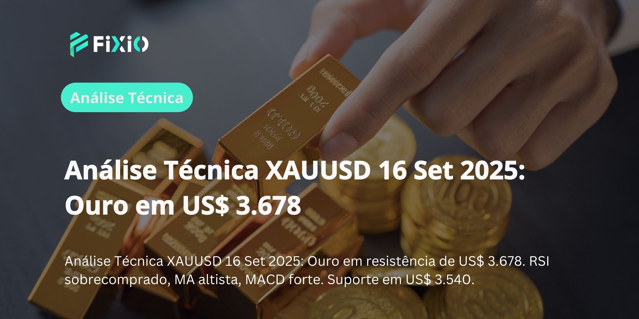 Análise Técnica XAUUSD 16 Set 2025: Ouro em US$ 3.678