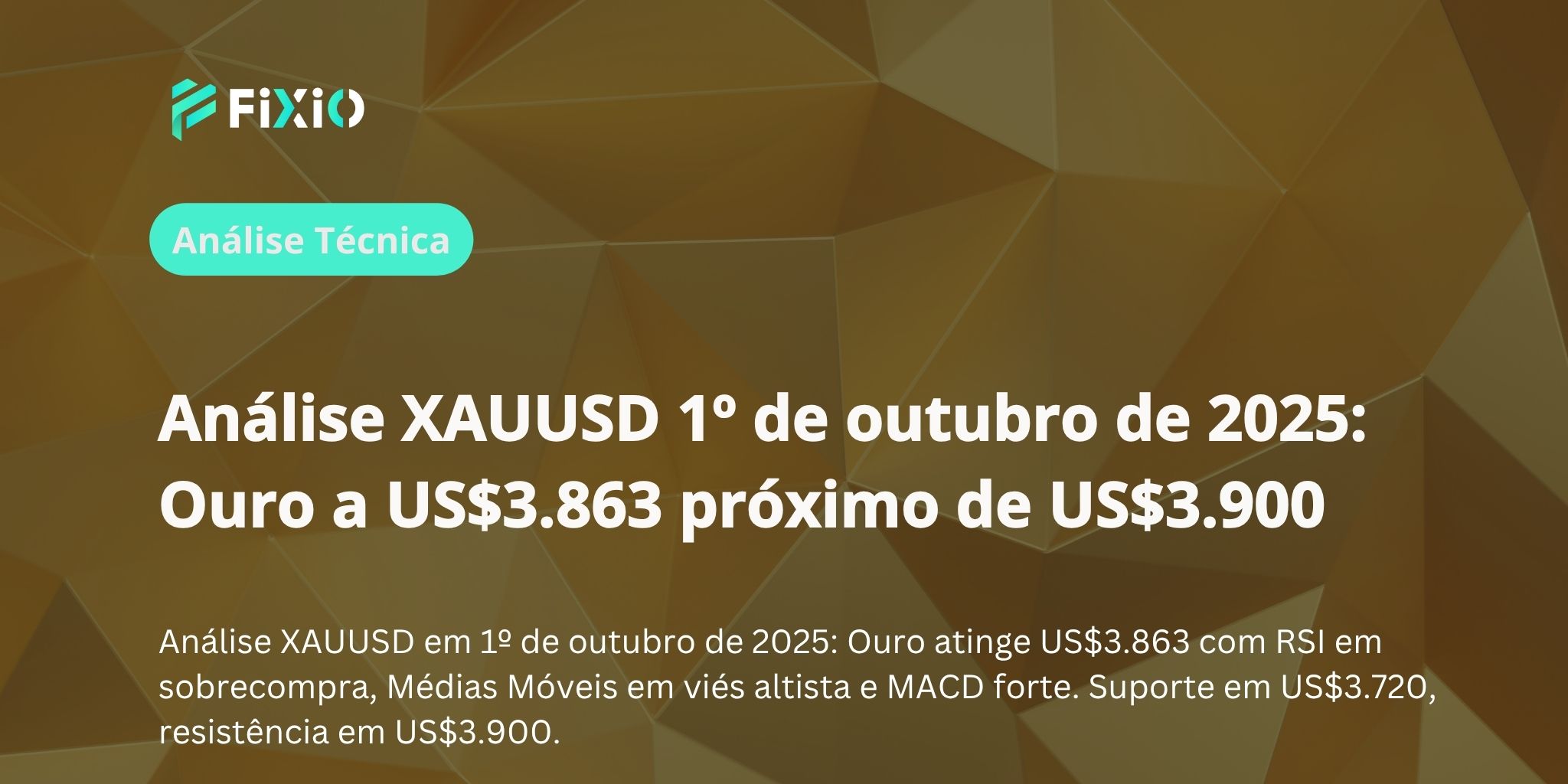 Análise XAUUSD 1º de outubro de 2025: Ouro a US$3.863 próximo de US$3.900
