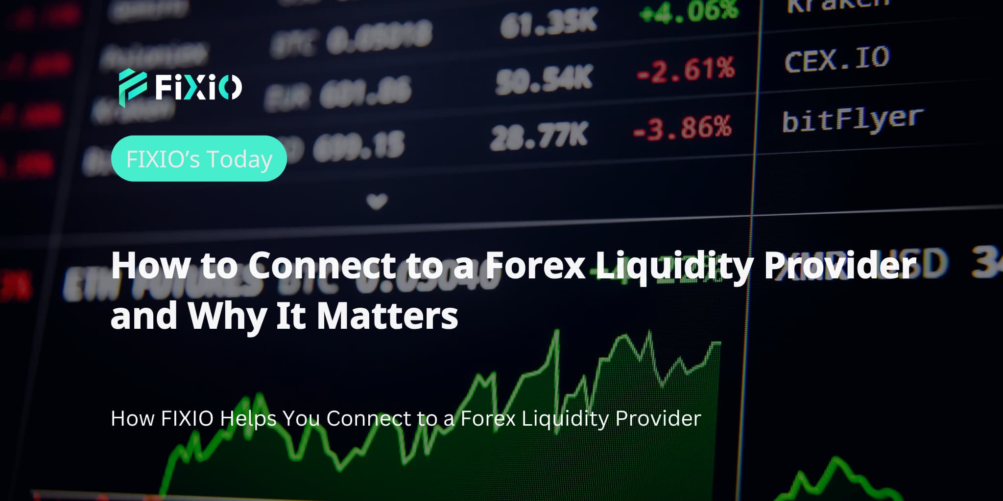 How to Connect to a Forex Liquidity Provider and Why It Matters