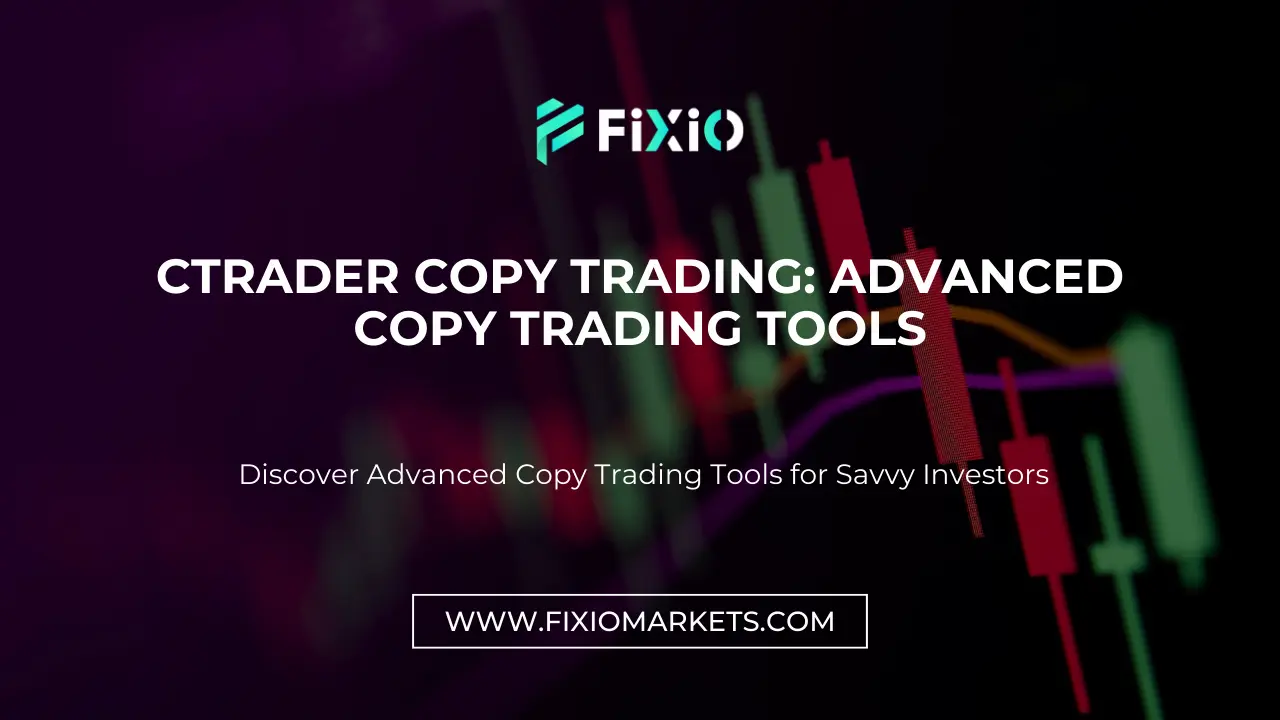 cTrader Copy Trading: Advanced Copy Trading Tools