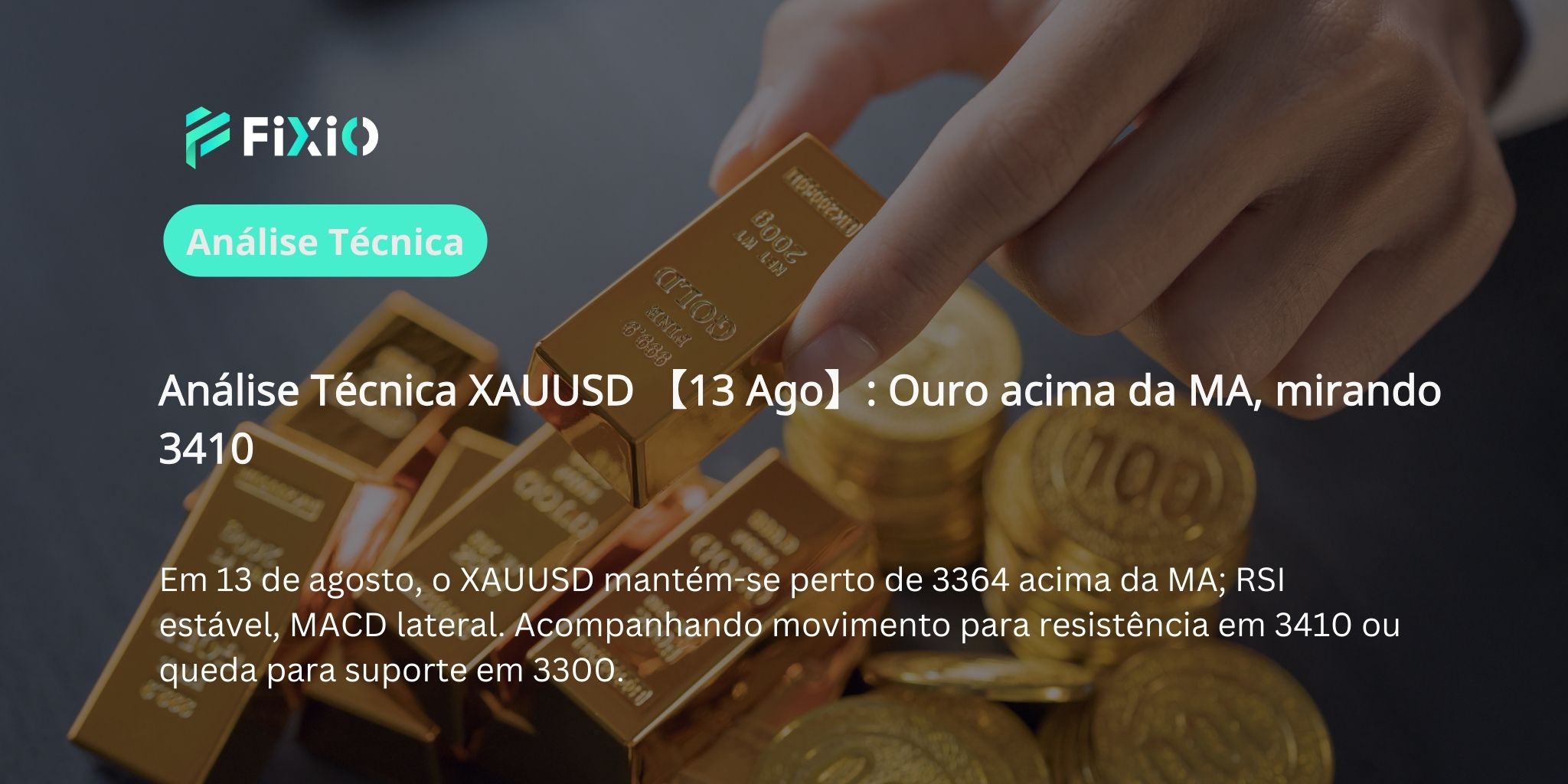 Análise Técnica XAUUSD 【13 Ago】: Ouro acima da MA, mirando 3410