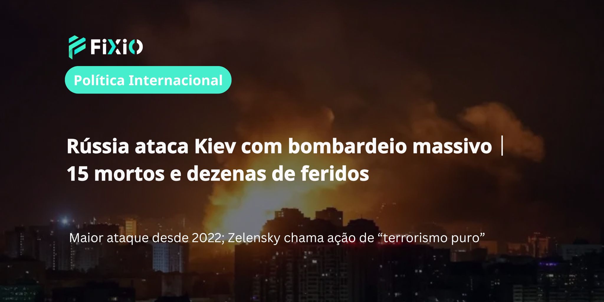 15 mortos em ataque russo a Kiev｜Maior bombardeio desde a invasão de 2022