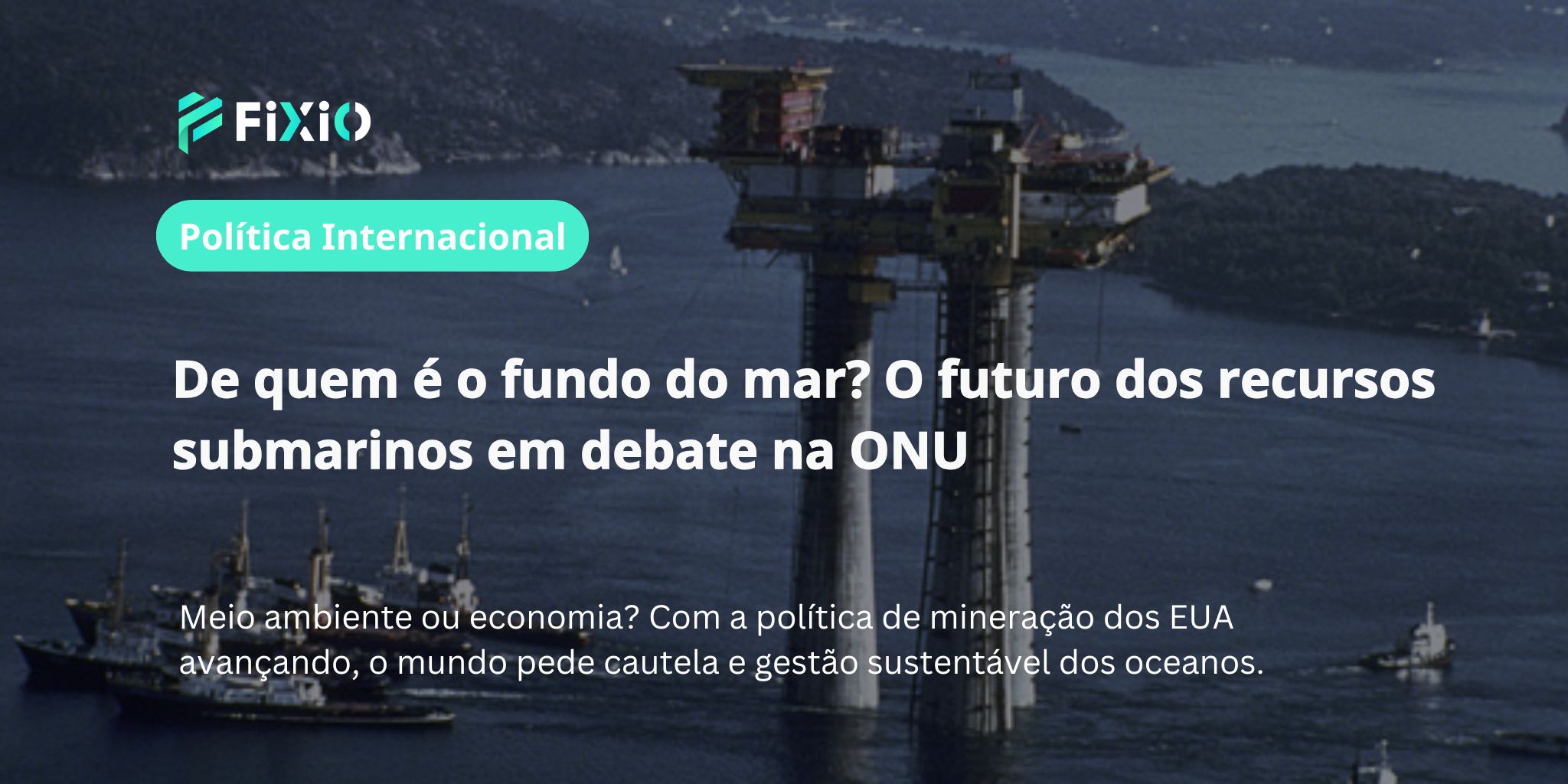Conferência da ONU sobre os Oceanos 2025 | Foco no equilíbrio entre recursos marinhos profundos e meio ambiente