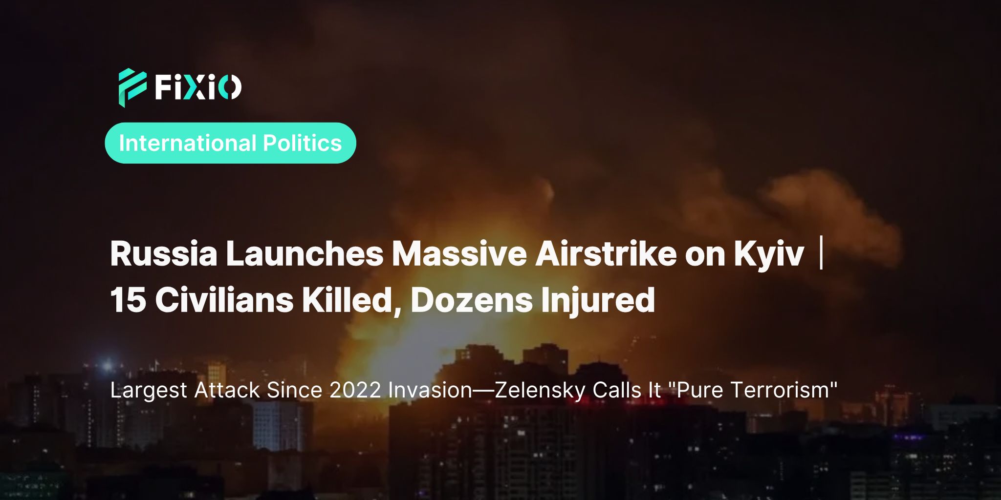 15 Dead in Russian Attack on Kyiv｜Largest Airstrike Since 2022 Invasion