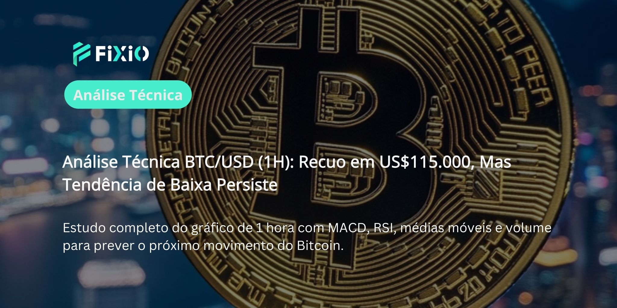 Análise Técnica BTC/USD (Gráfico de 1 Hora): Recuo em US$115.000, mas a tendência de baixa continua forte