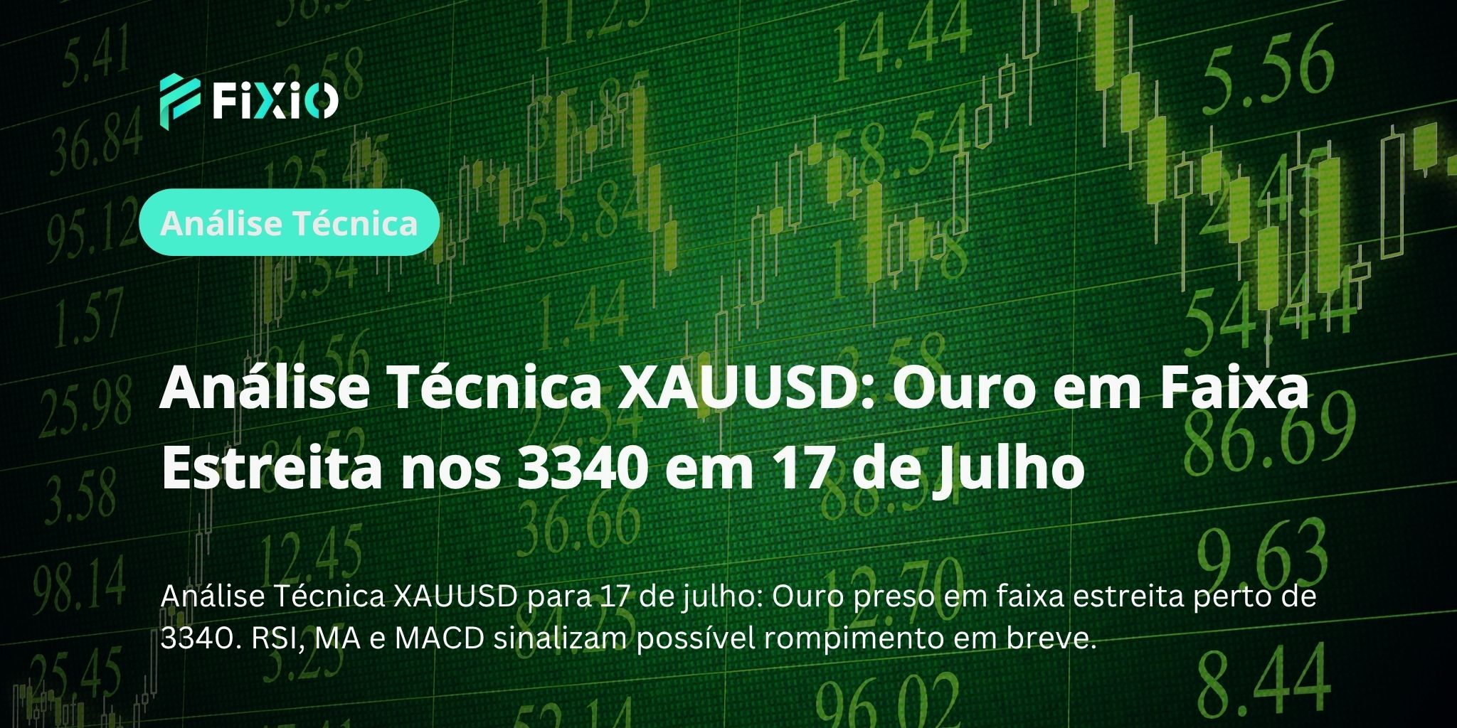Análise Técnica XAUUSD: Ouro em Faixa Estreita nos 3340 em 17 de Julho
