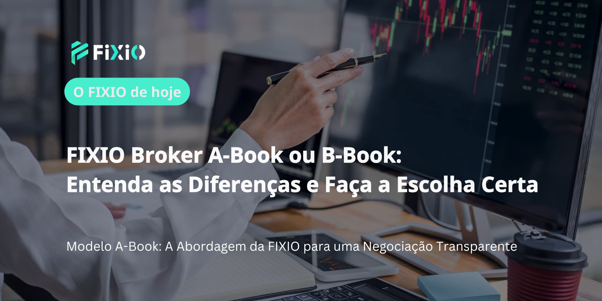 FIXIO Broker A-Book ou B-Book: O Que os Traders Precisam Saber