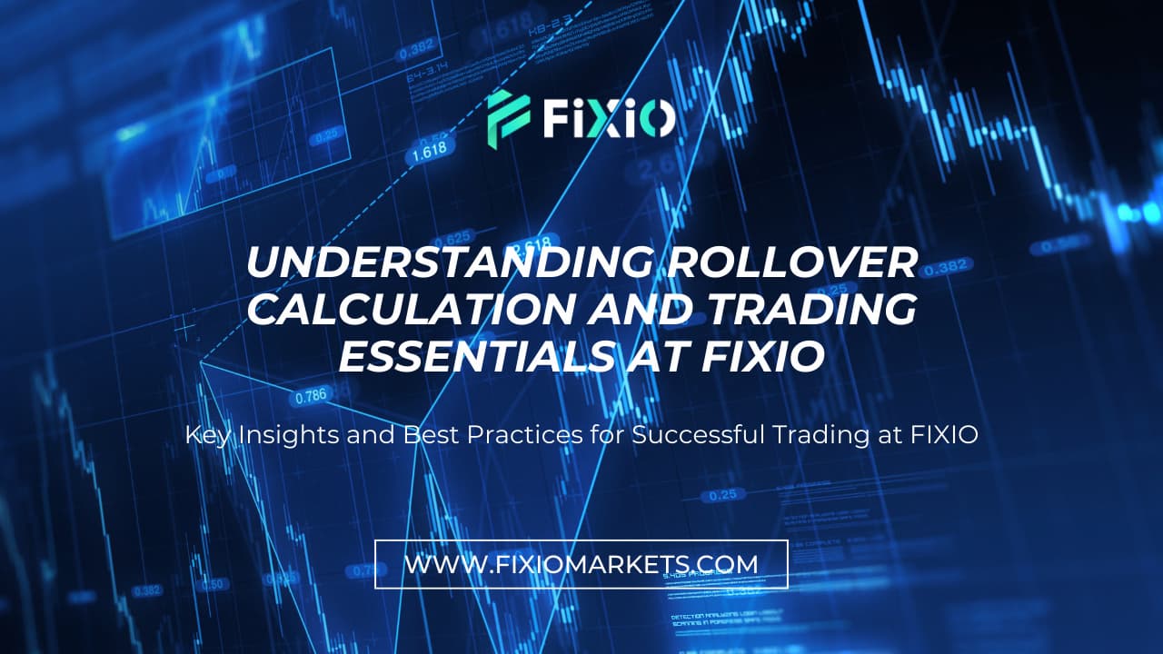 Understanding Rollover Calculation and Trading Essentials at FIXIO