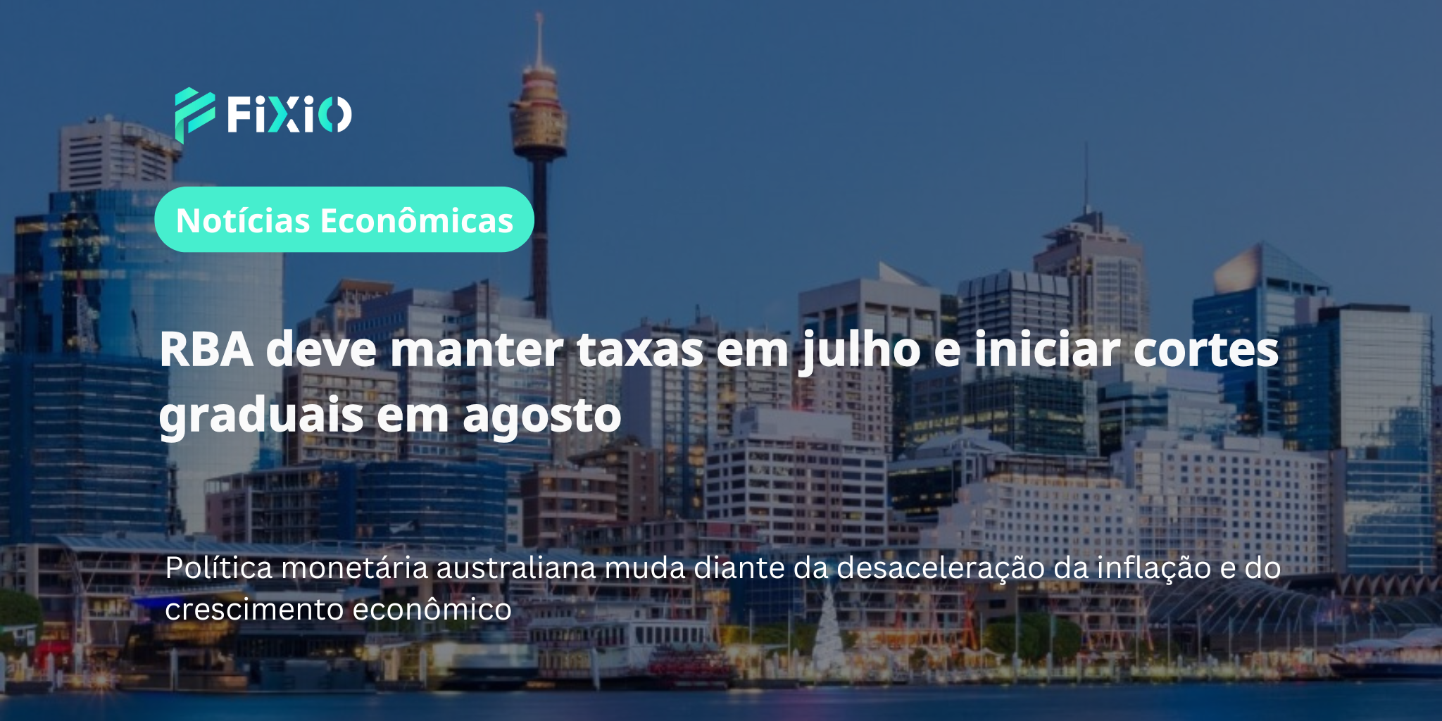 RBA deve manter taxas em julho e iniciar cortes graduais em agosto – Inflação e crescimento econômico desaceleram