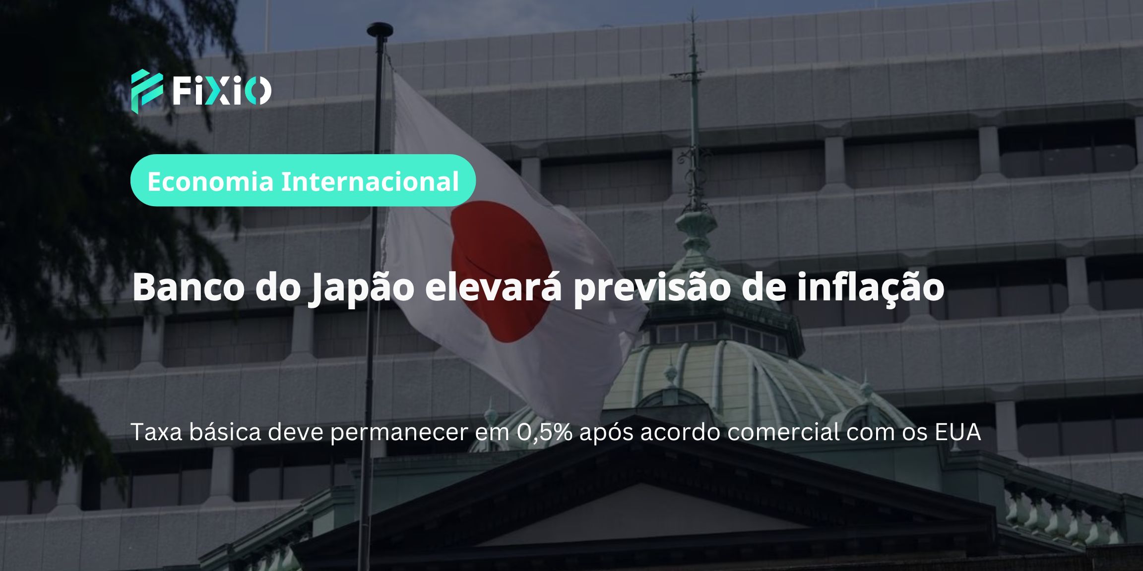 Banco do Japão elevará previsão de inflação e manterá taxa de juros em 0,5% – 30/07/2025