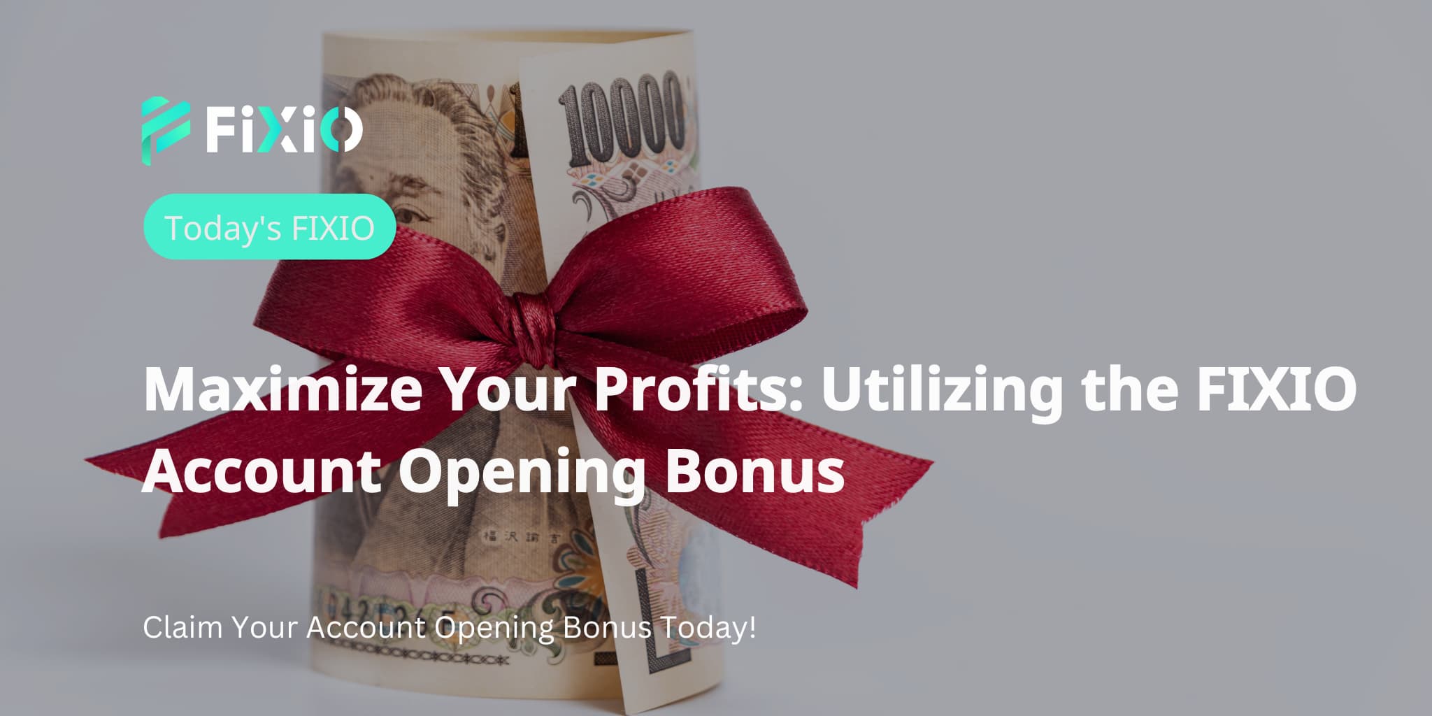 Maximize Your Profits: Utilizing the FIXIO Account Opening Bonus