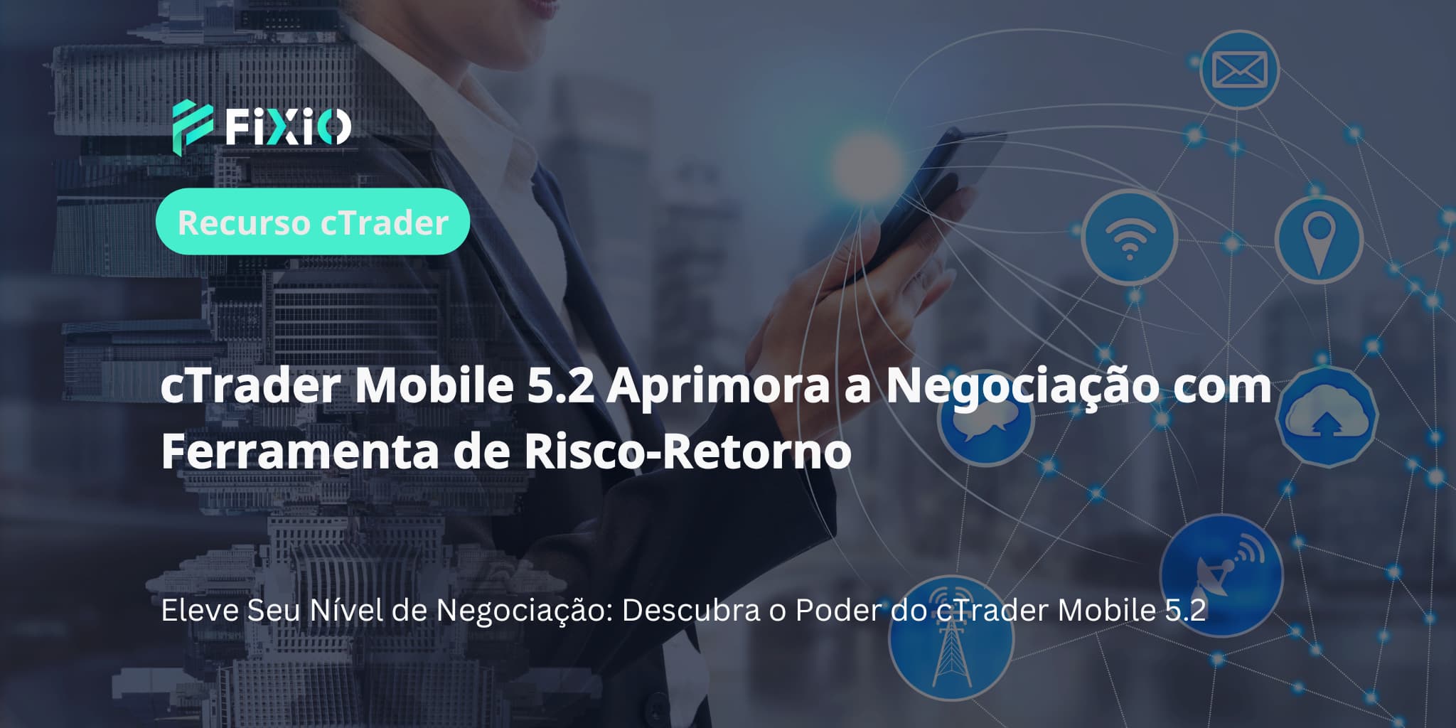 cTrader Mobile 5.2 Aprimora a Negociação com Ferramenta de Risco-Retorno