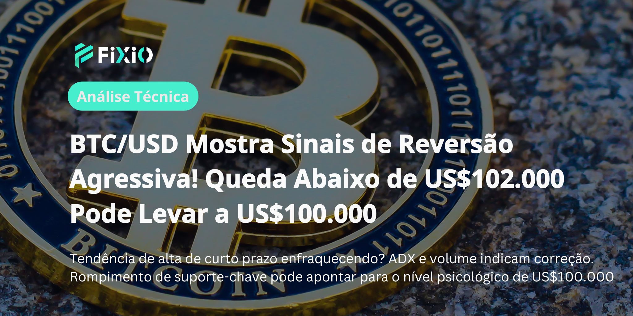 BTC/USD Mostra Sinais de Reversão Agressiva! Queda Abaixo de US$102.000 Pode Levar a US$100.000