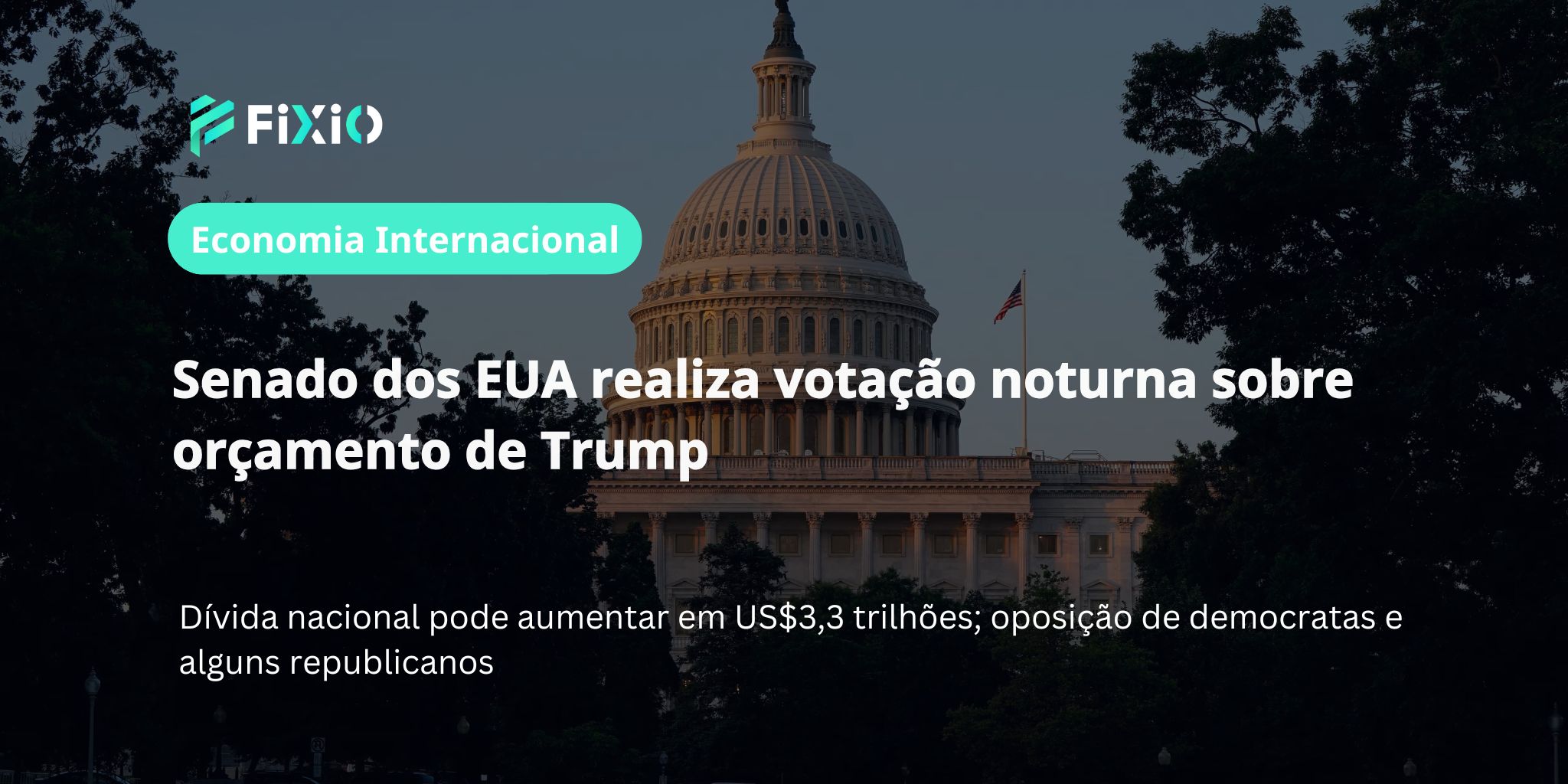 Senado dos EUA vota orçamento de Trump｜Dívida pública pode subir US$ 3,3 trilhões