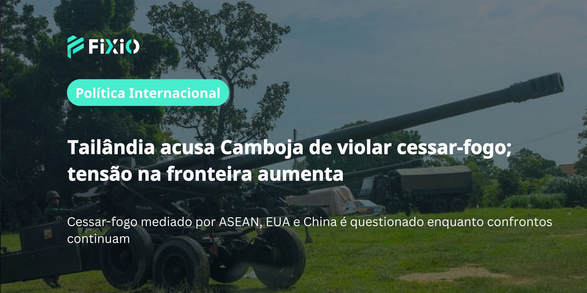 Tailândia acusa Camboja de violar cessar-fogo｜Tensão aumenta na fronteira (29 de julho de 2025)