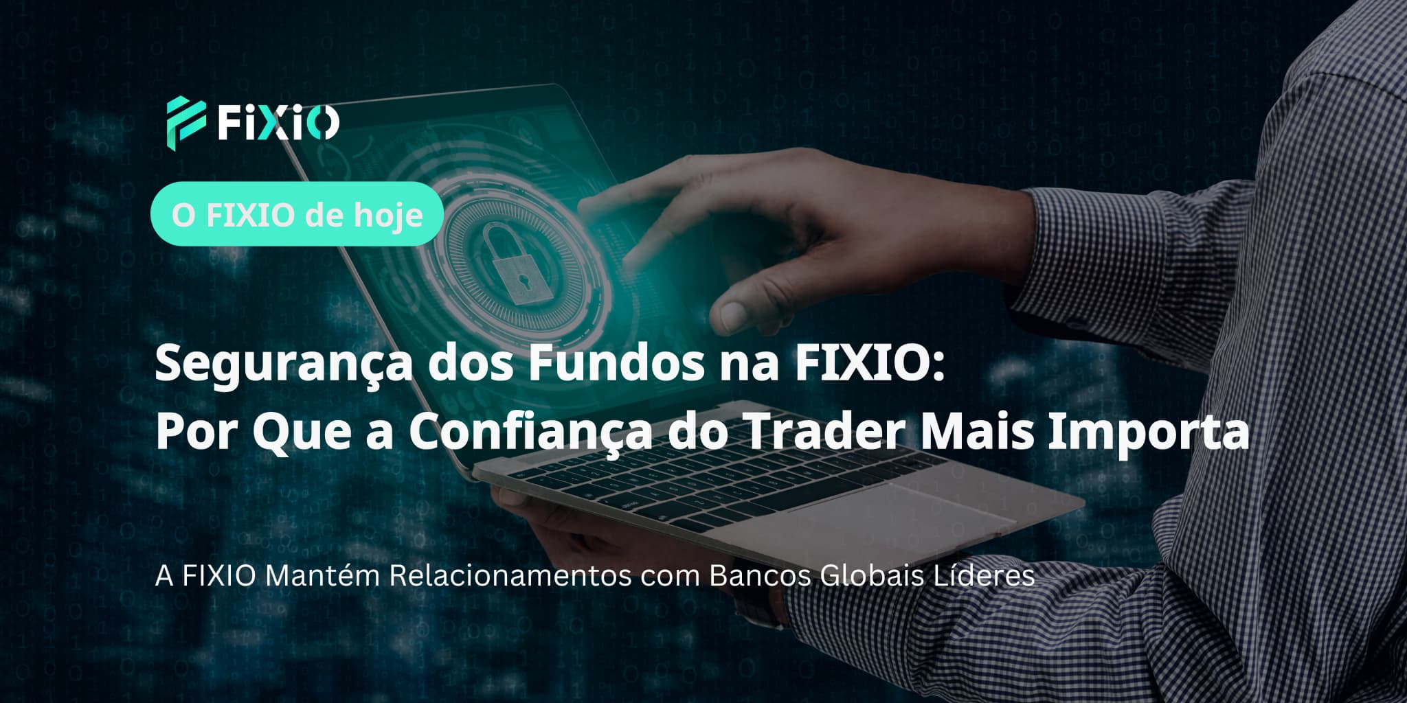 Segurança dos Fundos na FIXIO: Por Que a Confiança do Trader Mais Importa