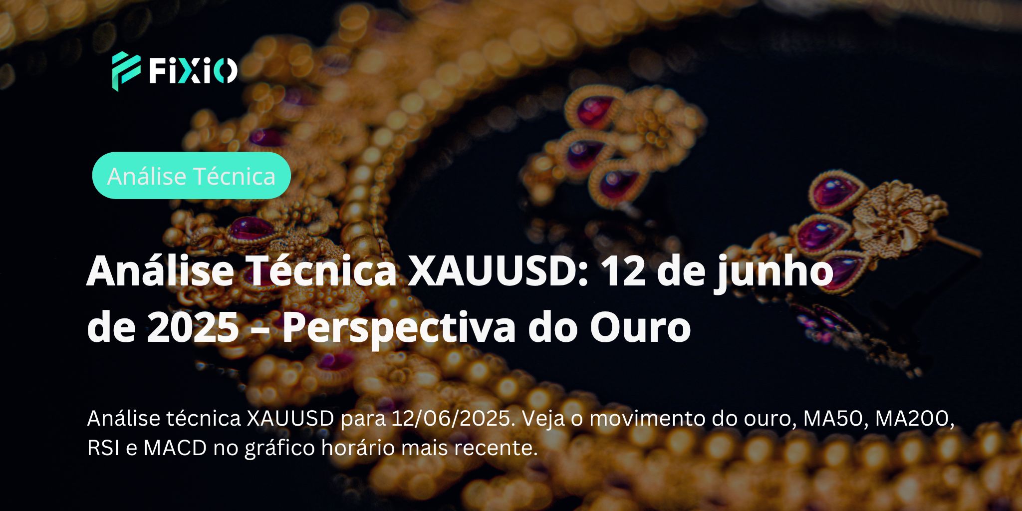 Análise Técnica XAUUSD: 12 de junho de 2025 – Perspectiva do Ouro